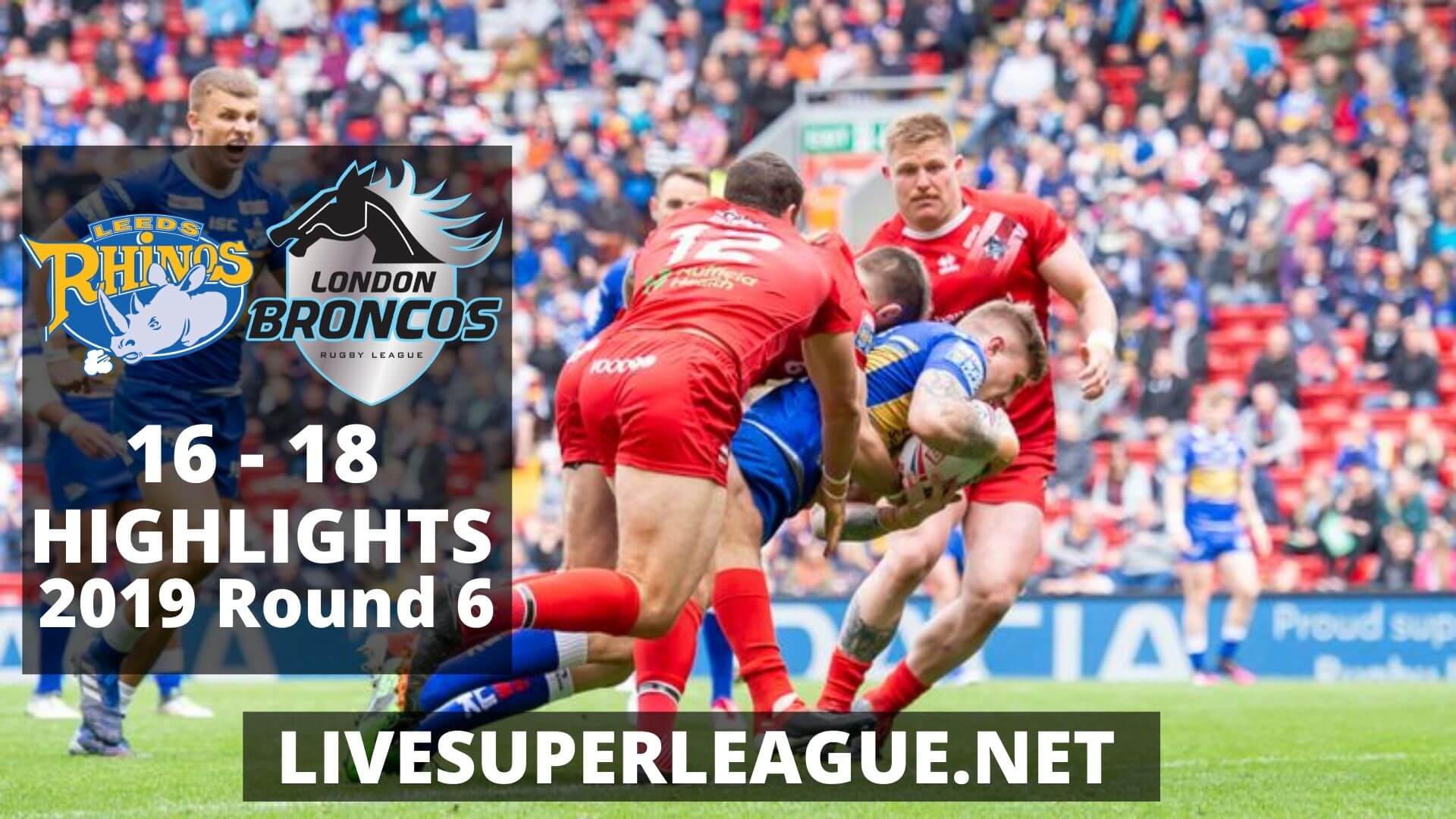 Leeds Rhinos vs London Broncos Highlights 2019 Round 6