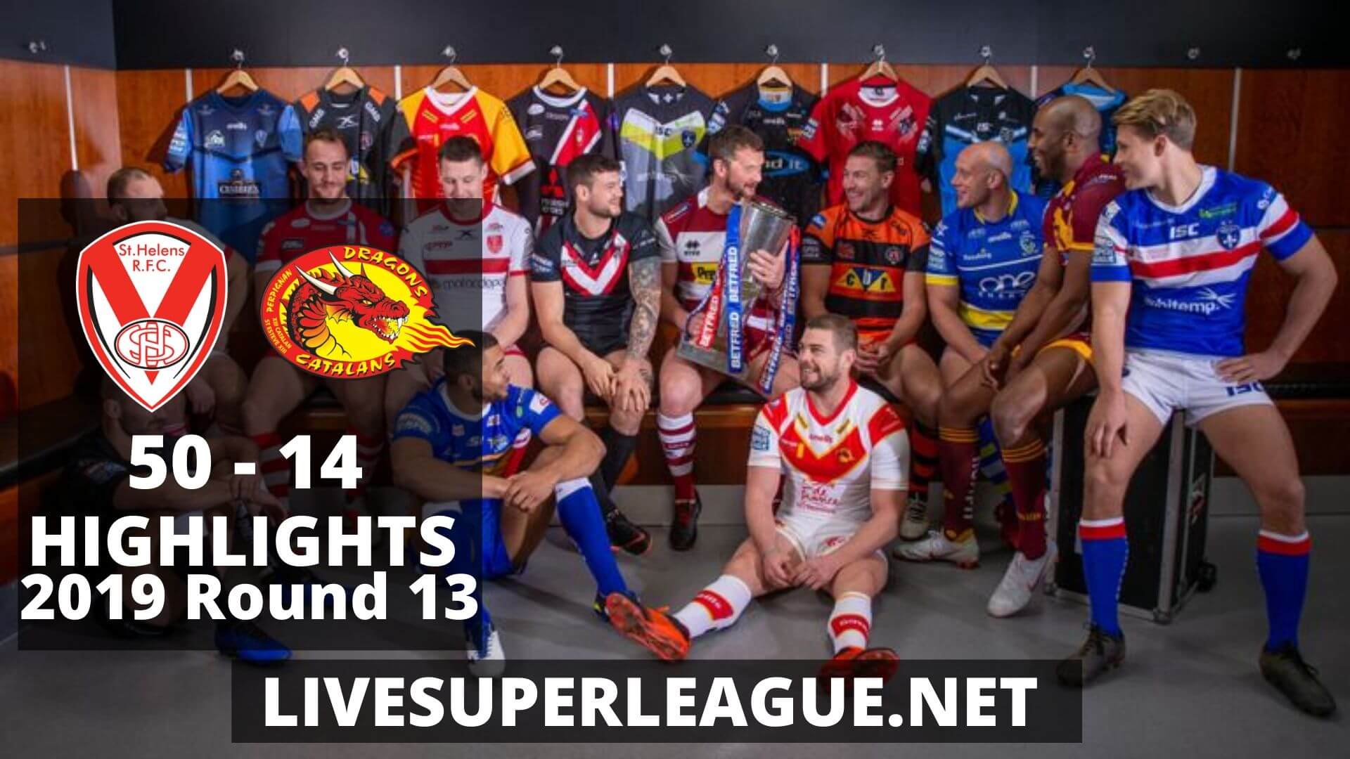 St Helens Vs Catalans Dragons Highlights 2019 Round 13