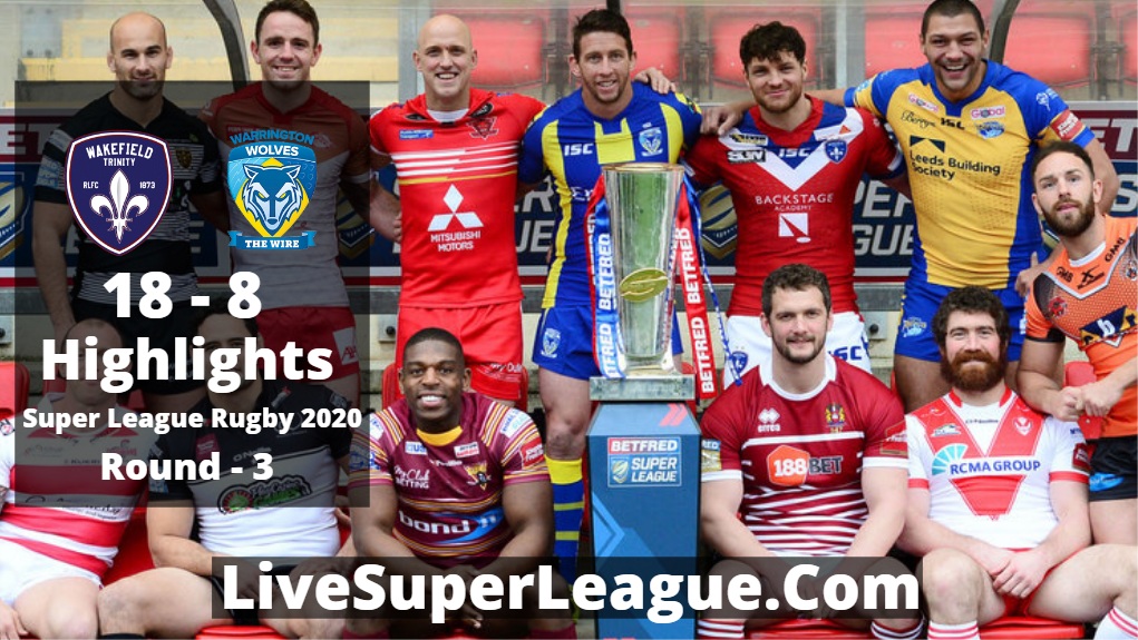 Wakefield VS Warrington Highlights 2020 Super League Rugby RD3