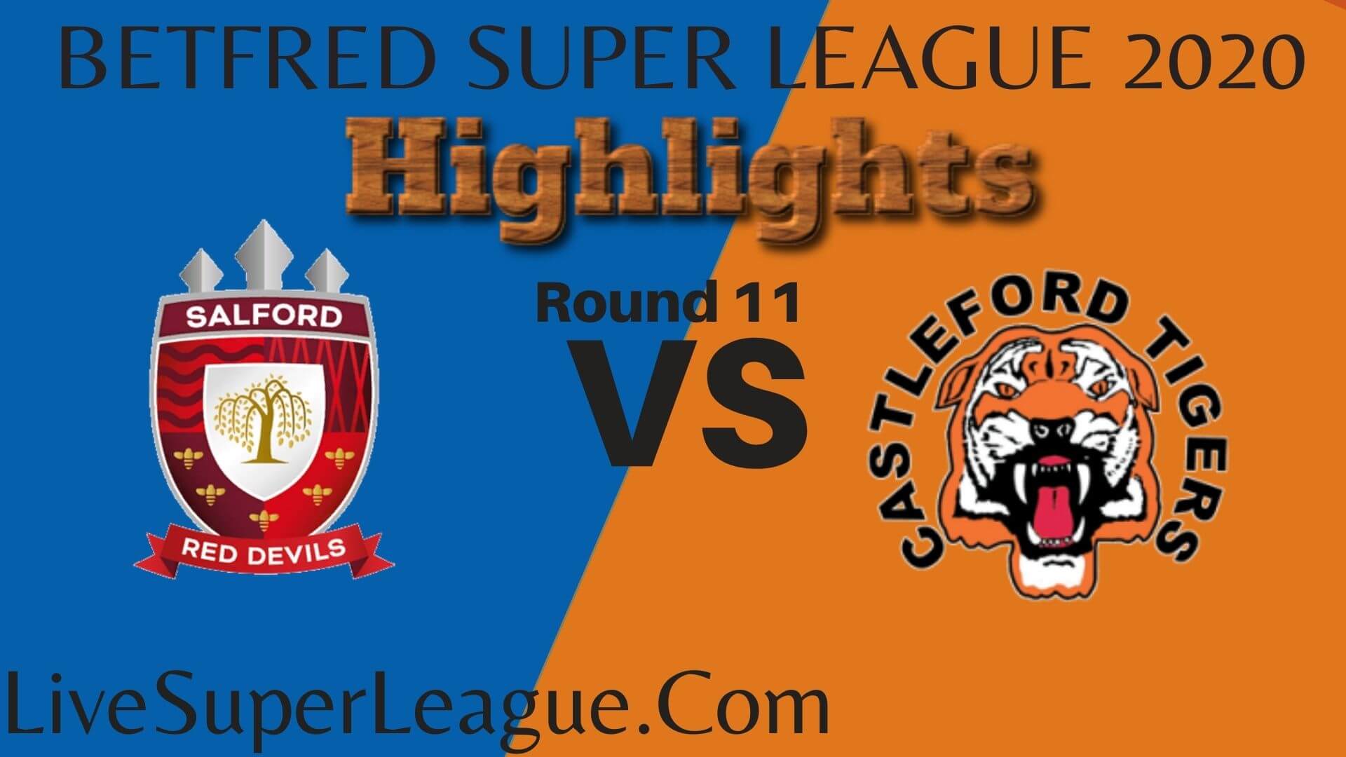 Salford Red vs Castleford Tigers Highlights 2020 Rd 11