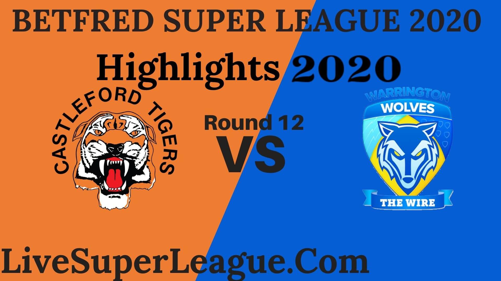 Castleford Tigers vs Warrington Wolves Highlights 2020 Rd 12