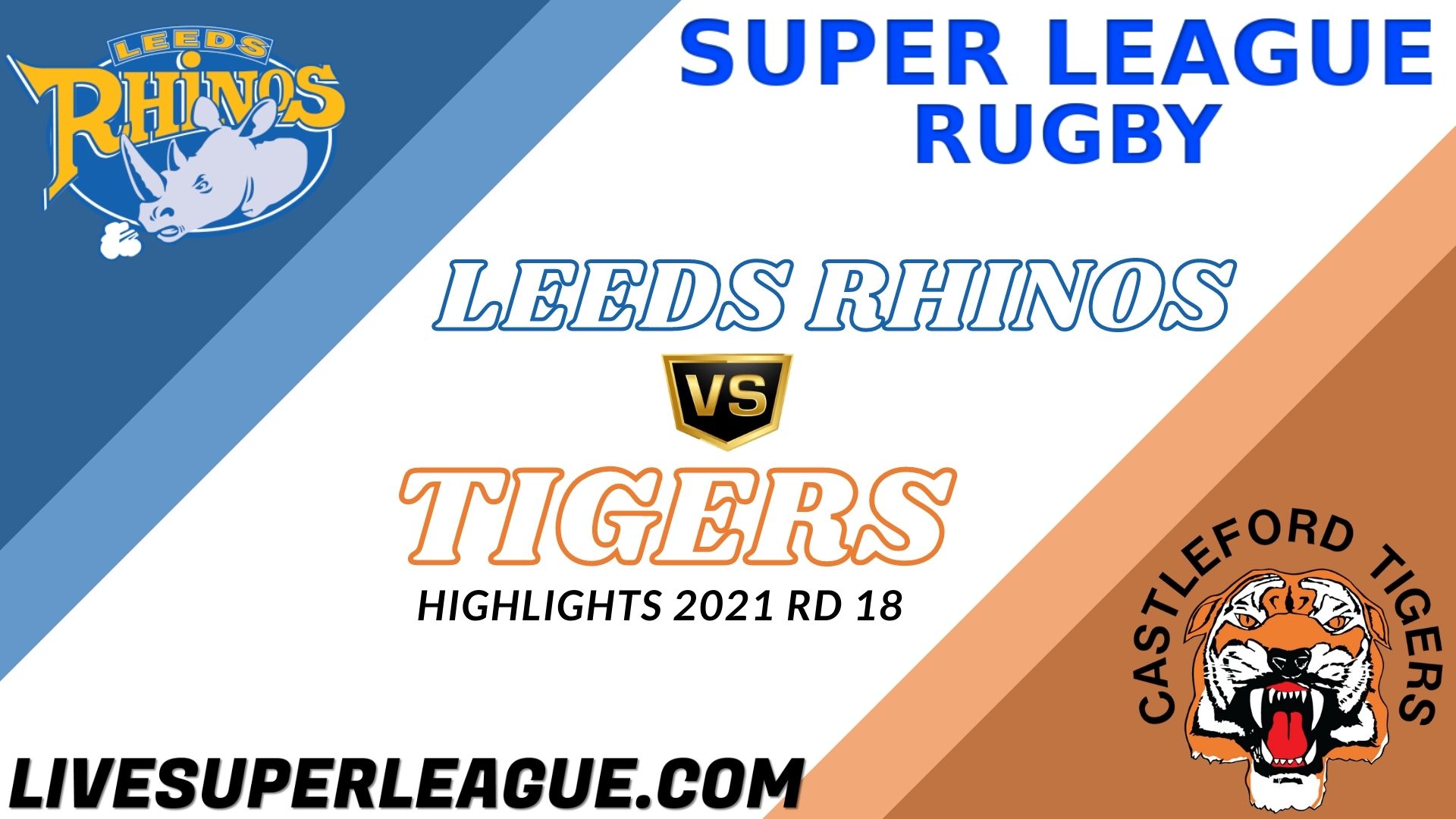 Leeds Rhinos Vs Castleford Tigers Highlights 2021